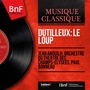 Dutilleux: Le loup (Mono Version)