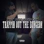 Trappin' Out the Dungeon (feat. FNG Cam) [Explicit]