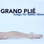 Grand Plié - Songs for Ballet Show, Ballet Class for Kids, Contemporain, Jazz & Contemporary