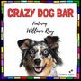 CRAZY DOG BAR (feat. WILLIAM RAY)