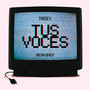 Tus Voces (Explicit)