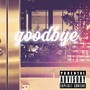 goodbye (Explicit)