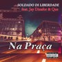 Na Praça (feat. Jay Dizafor & Que) [Explicit]