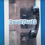 Sometimes (feat. silvvrsurfer)