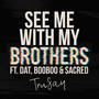 See Me With My Brothers
