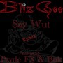 Say Wut... (Remix) [feat. Psyde FX & Buk]