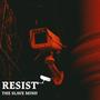 Resist the slave mind (Explicit)