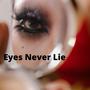 Eyes Never Lie (Explicit)