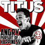 Angry Pursuit of Happiness (Explicit)