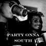 Party onna south (Explicit)