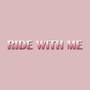 Ride With Me