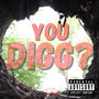 You Digg (Explicit)