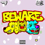 BEWARE (Explicit)