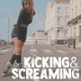 Kicking & Screaming (Explicit)