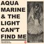 AQUAMARINE/THE LIGHT CAN'T FIND ME