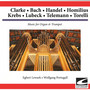 Clarke - Bach - Handel - Homilius - Krebs - Lubeck - Telemann - Torelli: Music for Organ & Trumpet