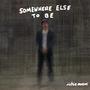 Somewhere Else To Be (Explicit)