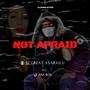 NOT AFRAID (Explicit)