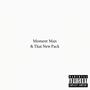 Moment Man & That New Pack (Explicit)