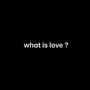 what is love?