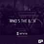 Who's the B...h (Explicit)