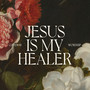 Jesus Is My Healer (Live)