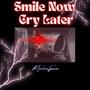 Smile Now Cry Later (Explicit)