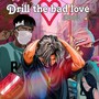 Drill the Bad Love