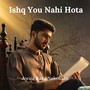 Ishq You Nahi Hota