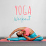 Yoga Workout: Chillout Music for Yoga Exercises and Training