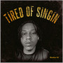 Tired of Singin (Explicit)