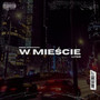 w mieście (freestyle) [Explicit]