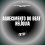 aquecimento do beat relíquia (Explicit)