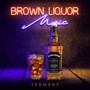 Brown Liquor Music (Explicit)