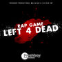 Rap Game Left 4 Dead