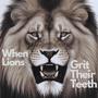 When Lions Grit Their Teeth