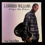 LaMorris Williams Sings The Blues/New School Blues