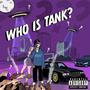 Who Is Tank? (Explicit)