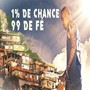 1% de Chance 99 de Fé