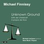 FINNISSY, M.: Unknown Ground / Kritik der Urteilskraft / A propos de Nice (R. Jackson, New Music Players, Hughes)