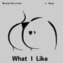 What I Like (Explicit)