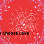 I Choose Love