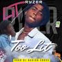 Too Litt (feat. Ryzer) [Explicit]