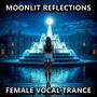 Moonlit Reflections (Classic Vocal Trance Anthem)