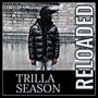 Trilla season (RELOADED) [Explicit]