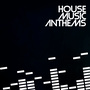 House Music Anthems