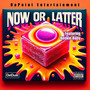 Now Or Later (Explicit)