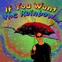 If You Want the Rainbow (You Must Have the Rain)