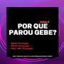 Por Que Parou Gebe? (Explicit)