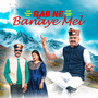 Rab Ne Banaye Mel